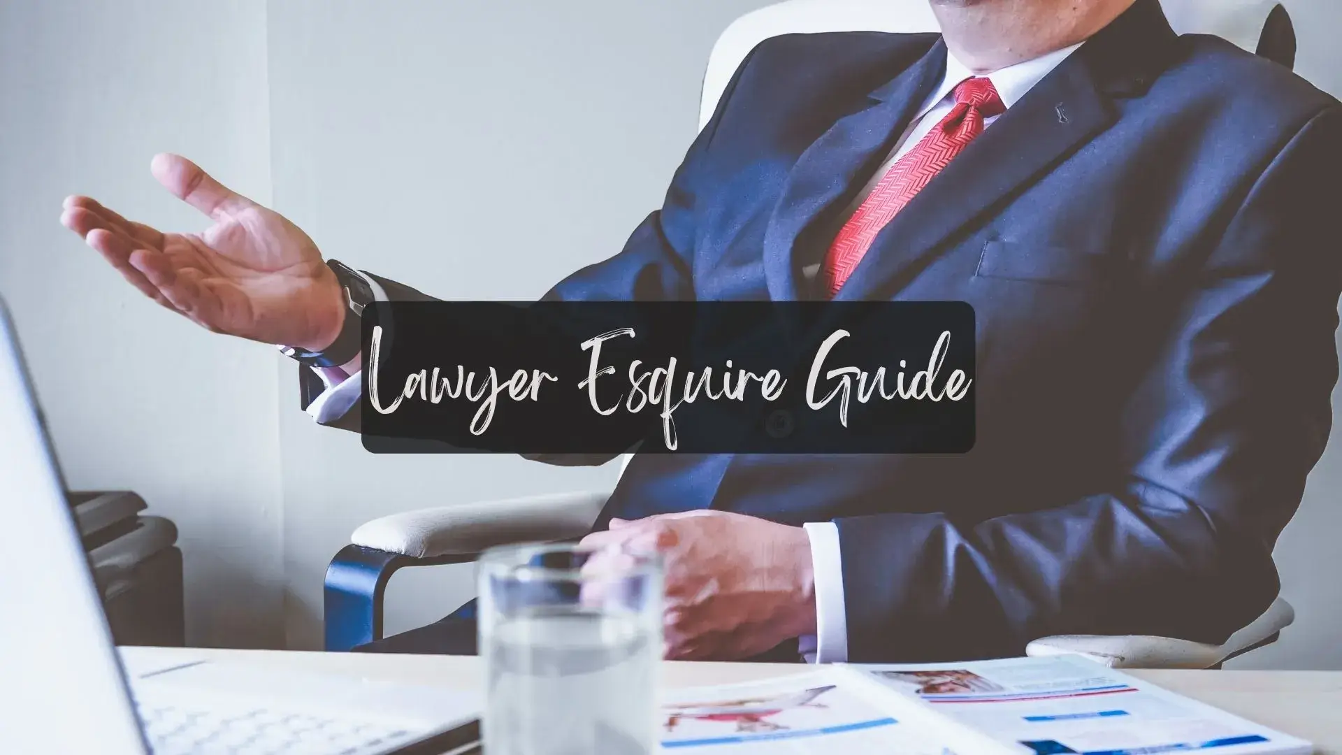 Lawyer Esquire [ Importance, Role, Fees, & Working Guide ]