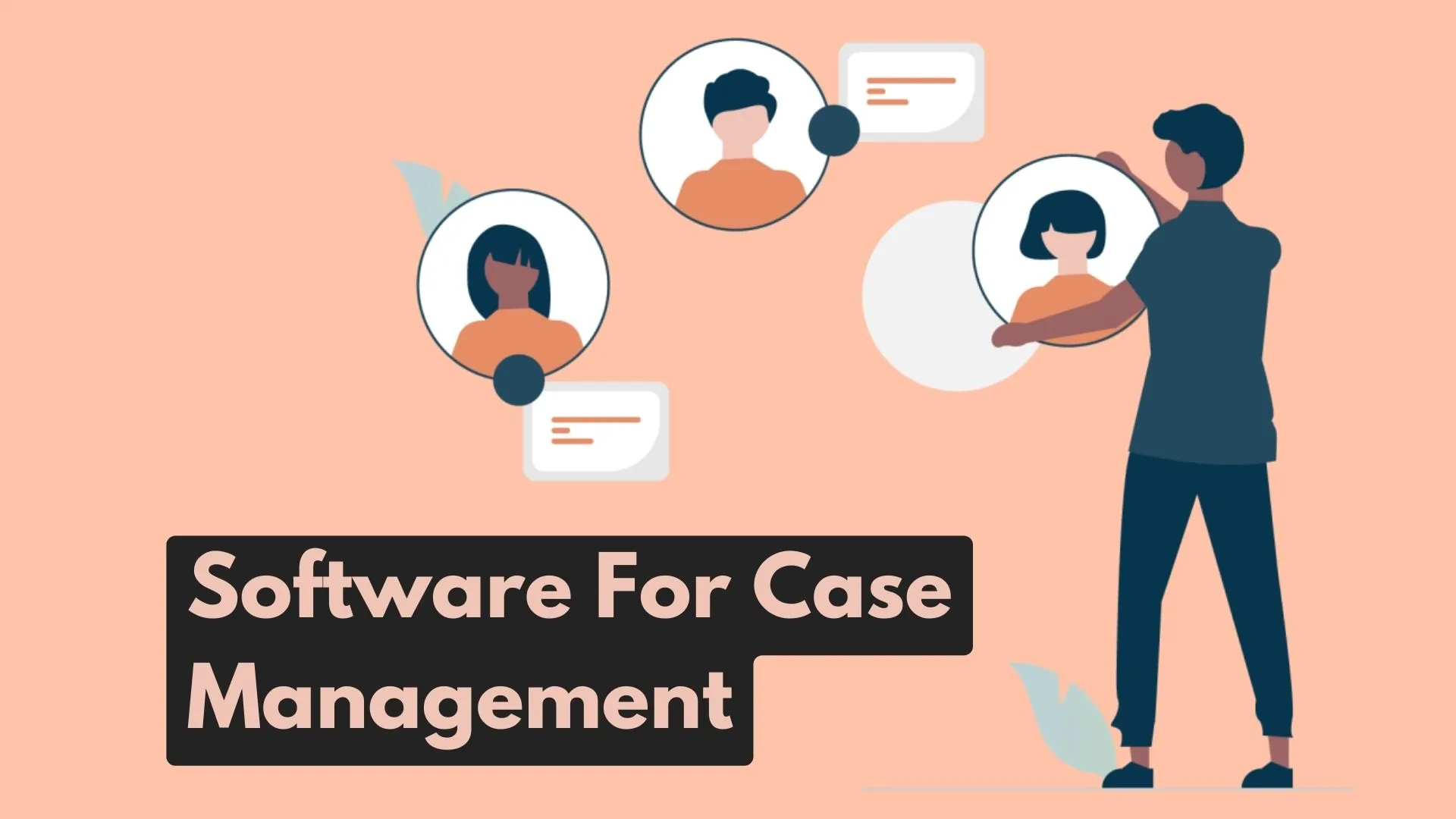 Case Management Software : Quick Guide To Get Started