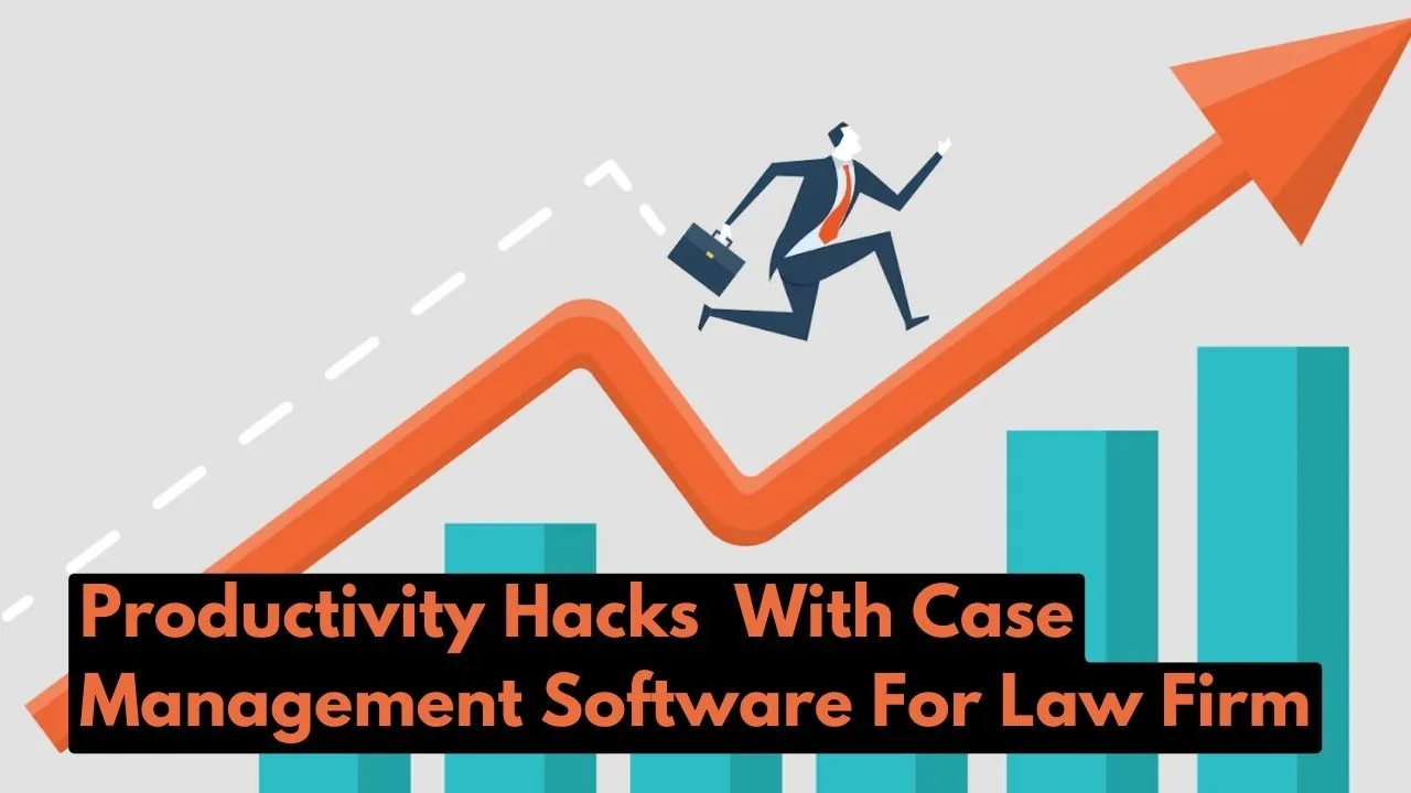 Boost Productivity With Case Management Software At Law Firm