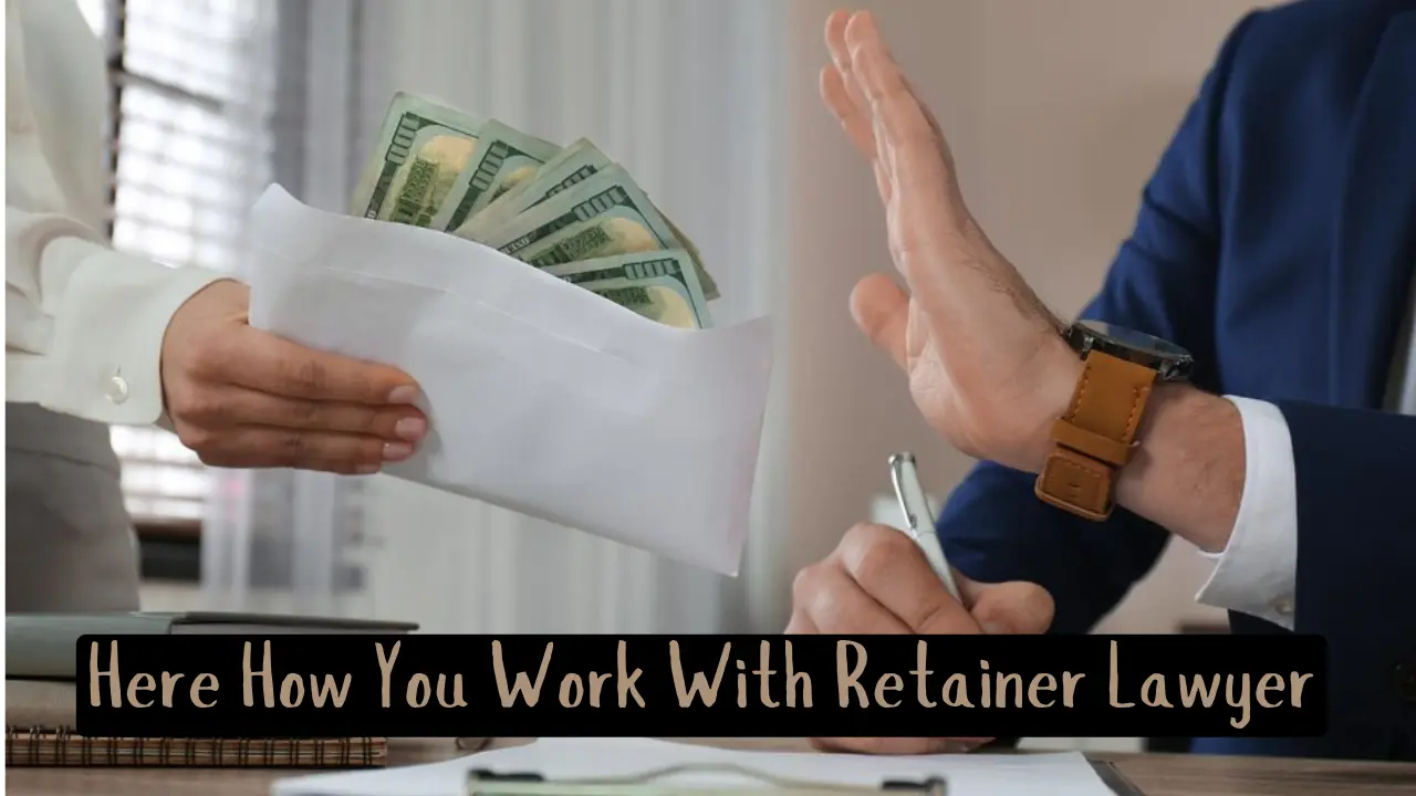 Retainer Lawyer – Quick Guide To Work With [With Example]