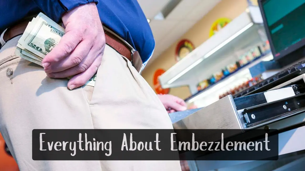 Embezzlement – Meaning, Laws, Charges, Examples & More