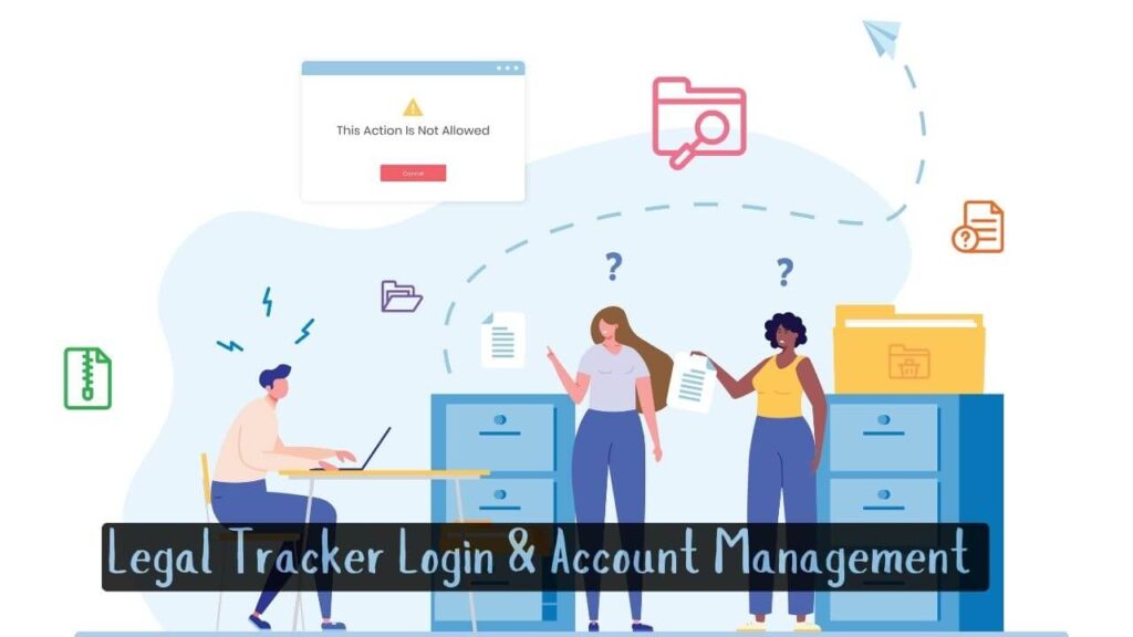 Legal Tracker Login - Accessing, Managing Legal Tracking Account